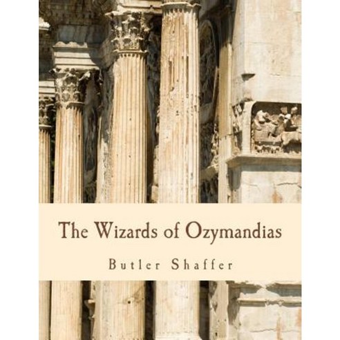 The Wizards of Ozymandias: Reflections on the Decline and Fall Paperback, Createspace