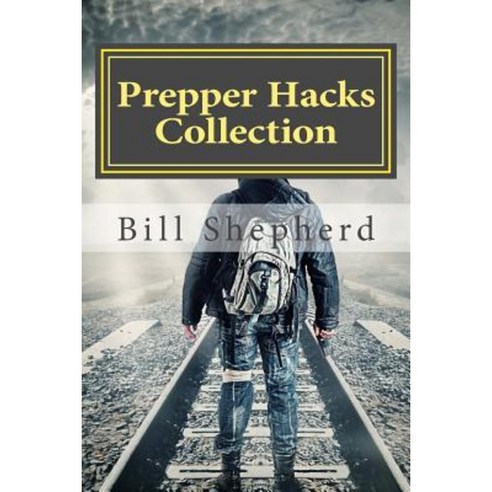 Prepper Hacks Collection: 3 Books to Help You Survive Paperback, Createspace