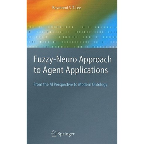 Fuzzy-Neuro Approach to Agent Applications: From the AI Perspective to Modern Ontology Hardcover, Springer