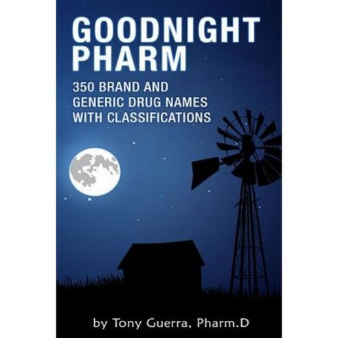 Goodnight Pharm: 350 Brand and Generic Drug Names with Classifications Paperback, Lulu.com