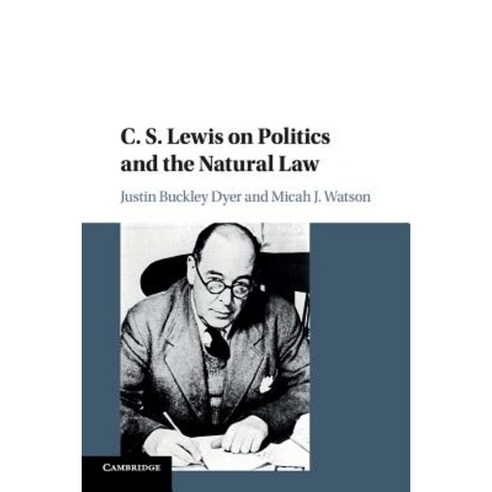 C. S. Lewis on Politics and the Natural Law Paperback, Cambridge University Press