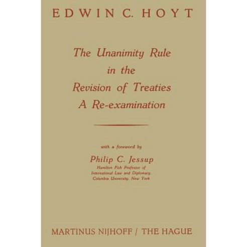 The Unanimity Rule in the Revision of Treaties a Re-Examination Paperback, Springer