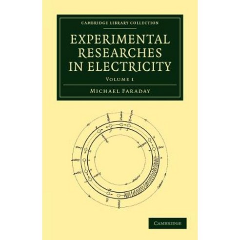 Experimental Researches in Electricity - Volume 1, Cambridge University Press