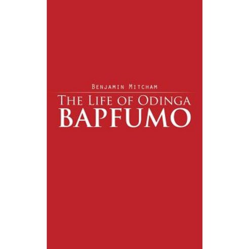 The Life of Odinga Bapfumo Paperback, Authorhouse