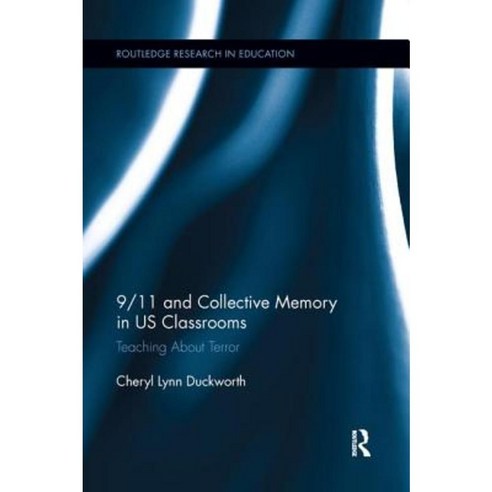 9/11 and Collective Memory in Us Classrooms: Teaching about Terror Paperback, Routledge