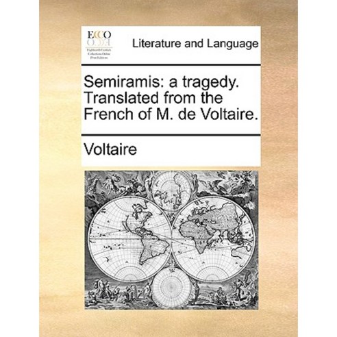 Semiramis: A Tragedy. Translated from the French of M. de Voltaire. Paperback, Gale Ecco, Print Editions