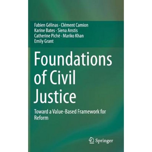 Foundations of Civil Justice: Toward a Value-Based Framework for Reform Hardcover, Springer