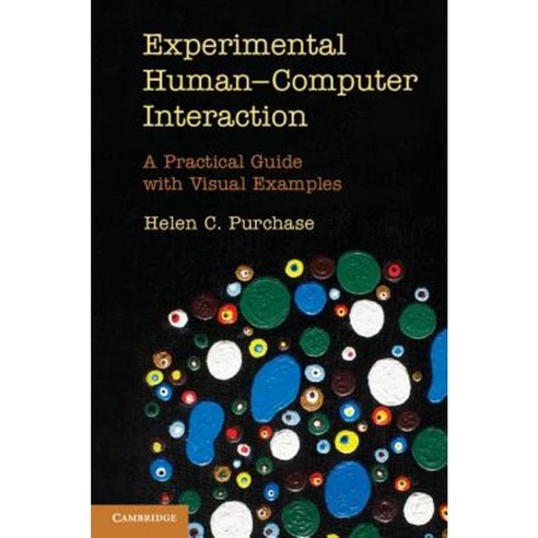 Experimental Human-Computer Interaction: A Practical Guide with Visual Examples Paperback, Cambridge University Press