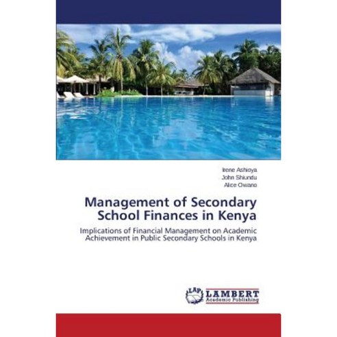Management of Secondary School Finances in Kenya Paperback, LAP Lambert Academic Publishing
