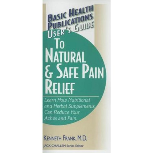 User''s Guide to Natural & Safe Pain Relief Paperback, Basic Health Publications