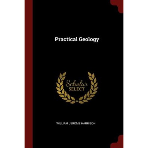 Practical Geology Paperback, Andesite Press