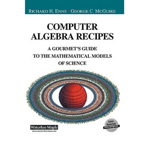 Computer Algebra Recipes: A Gourmet''s Guide to the Mathematical Models of Science Hardcover, Springer