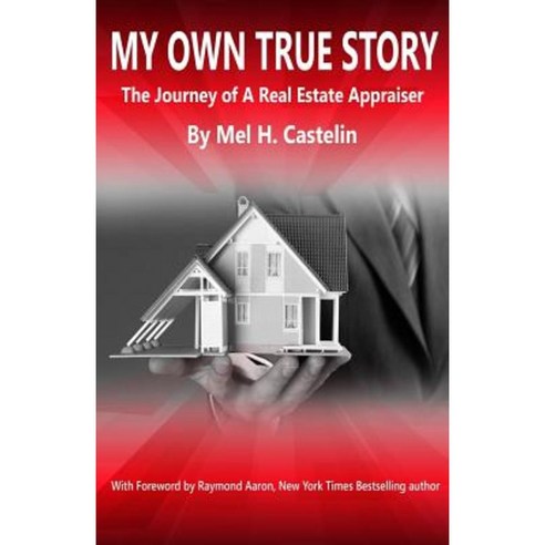 My Own True Story: The Journey of a Real Estate Appraiser Paperback, 10-10-10 Publishing