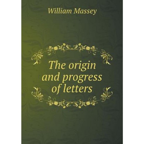 The Origin and Progress of Letters Paperback, Book on Demand Ltd.