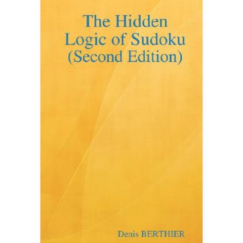 The Hidden Logic of Sudoku (Second Edition) Paperback, Lulu Press
