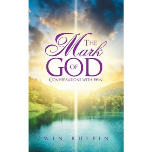The Mark of God: Conversations with Win Paperback, Balboa Press