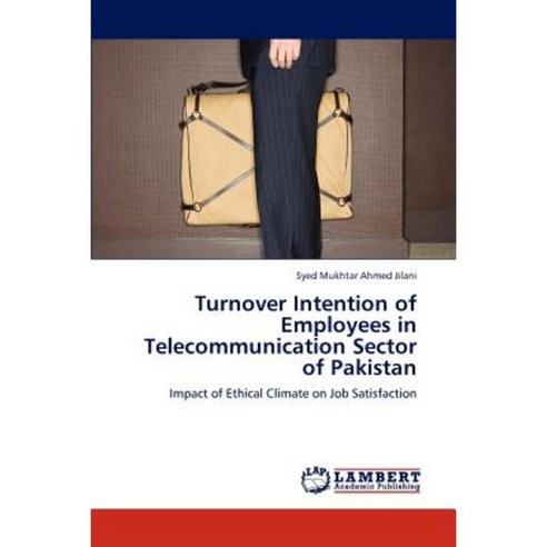 Turnover Intention of Employees in Telecommunication Sector of Pakistan Paperback, LAP Lambert Academic Publishing