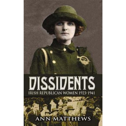 Dissidents: Irish Republican Women 1923-1941 Paperback, Mercier Press