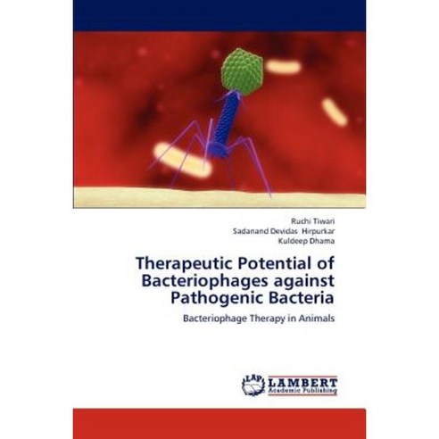 Therapeutic Potential of Bacteriophages Against Pathogenic Bacteria Paperback, LAP Lambert Academic Publishing