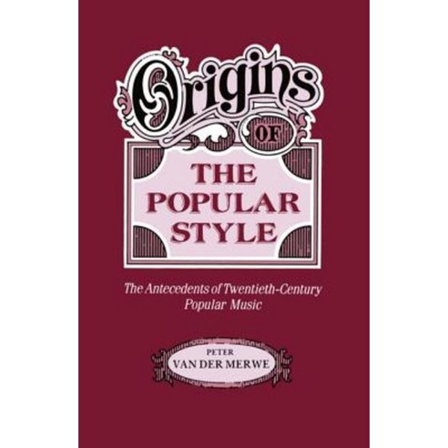 Origins of the Popular Style: The Antecedents of Twentieth-Century Popular Music Paperback, OUP Oxford