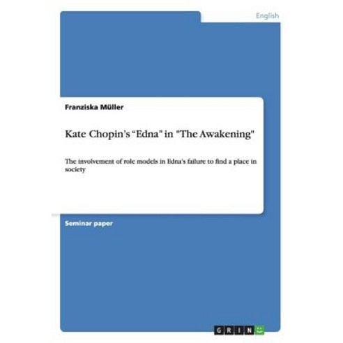 Kate Chopin''s Edna in the Awakening Paperback, Grin Publishing