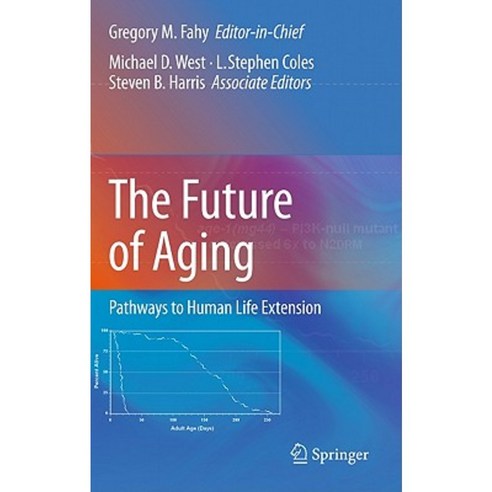 The Future of Aging: Pathways to Human Life Extension Hardcover, Springer