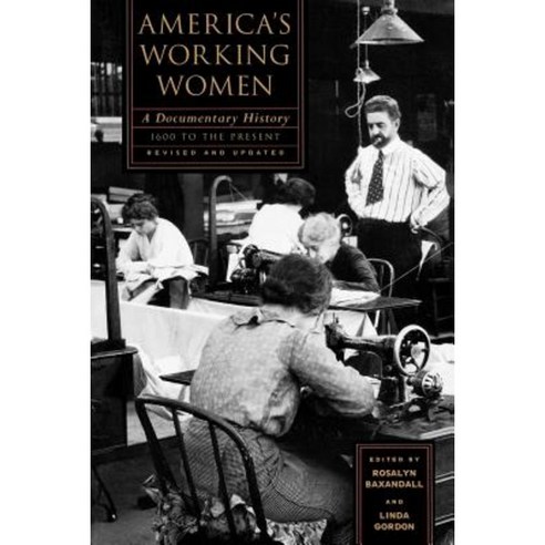 America''s Working Women: A Documentary History 1600 to the Present Paperback, W. W. Norton & Company