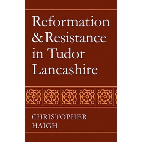 Reformation and Resistance in Tudor Lancashire, Cambridge University Press