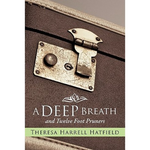 A Deep Breath and Twelve Foot Pruners Paperback, WestBow Press