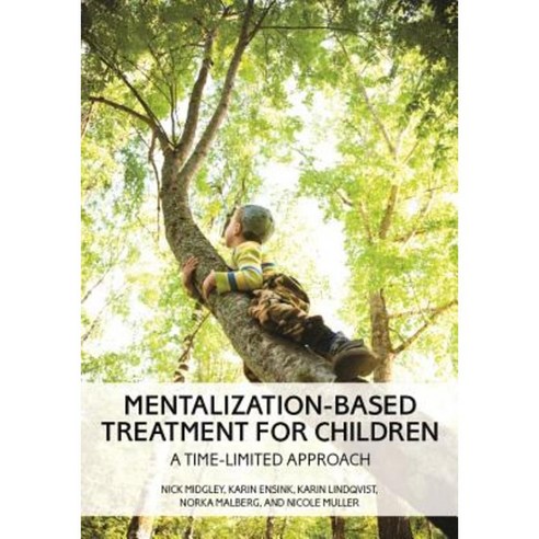 Mentalization-Based Treatment for Children: A Time-Limited Approach Hardcover, American Psychological Association (APA)