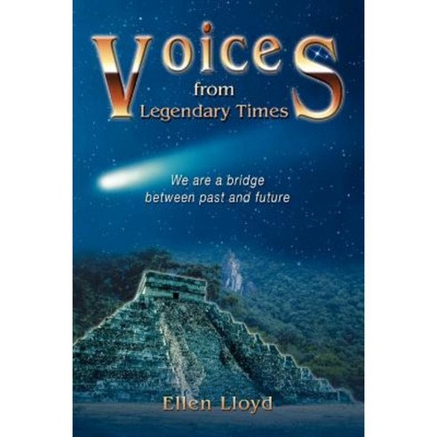 Voices from Legendary Times: We Are a Bridge Between Past and Future Paperback, iUniverse