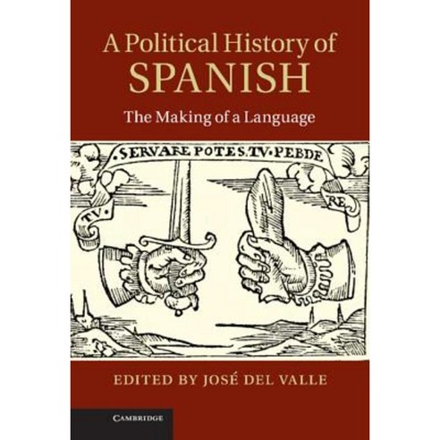 A Political History of Spanish:The Making of a Language, Cambridge University Press