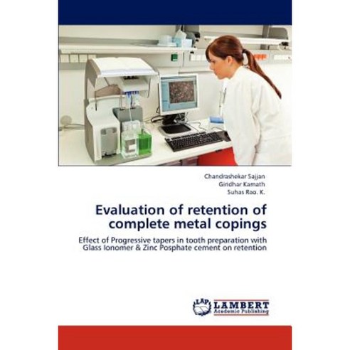 Evaluation of Retention of Complete Metal Copings Paperback, LAP Lambert Academic Publishing