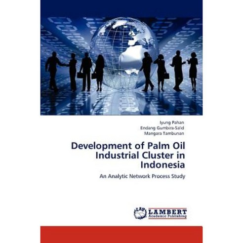 Development of Palm Oil Industrial Cluster in Indonesia Paperback, LAP Lambert Academic Publishing