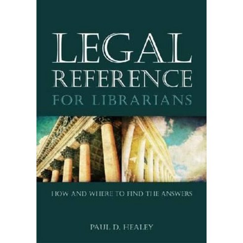 Legal Reference for Librarians: How and Where to Find the Answers Paperback, American Library Association