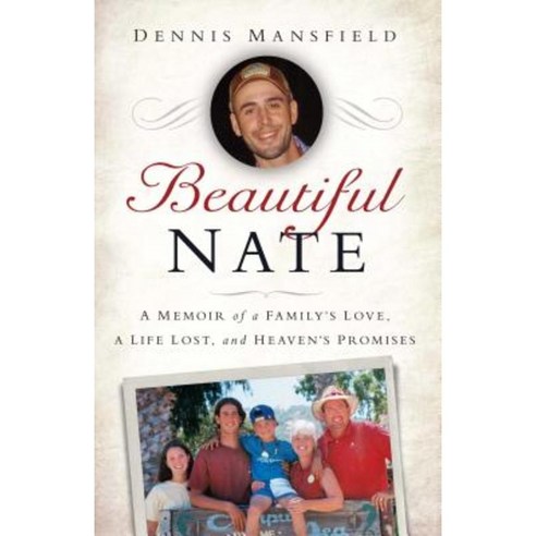 Beautiful Nate: A Memoir of a Family''s Love a Life Lost and Heaven''s Promises Paperback, Howard Books