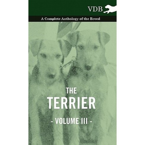 The Terrier Vol. III. - A Complete Anthology of the Breed Hardcover, Vintage Dog Books