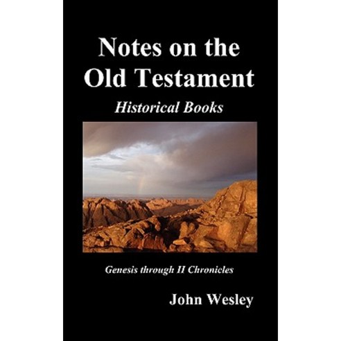 John Wesley''s Notes on the Whole Bible: Old Testament Genesis-Chronicles II Hardcover, Benediction Classics