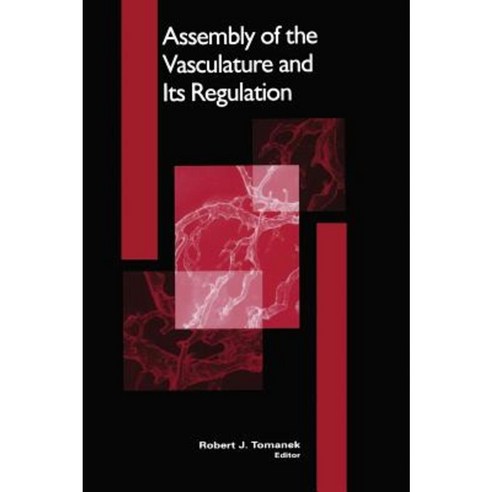 Assembly of the Vasculature and Its Regulation Hardcover, Birkhauser