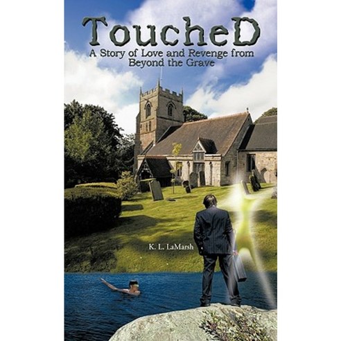 Touched: A Story of Love and Revenge from Beyond the Grave Paperback, Authorhouse