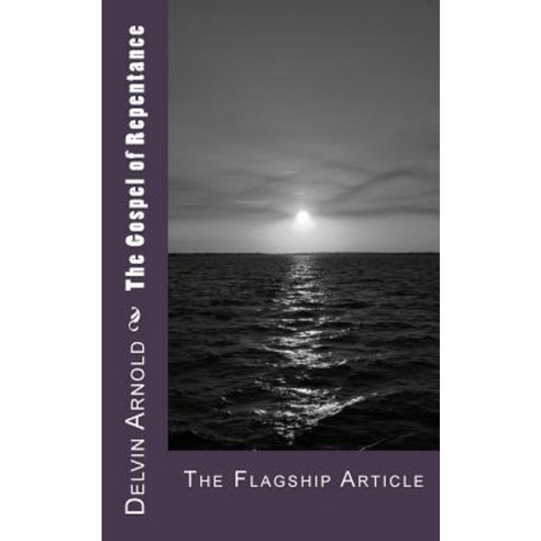 The Gospel of Repentance: The Flagship Article Paperback, Createspace