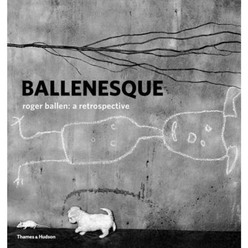 Ballenesque: Roger Ballen: A Retrospective Hardcover, Thames & Hudson