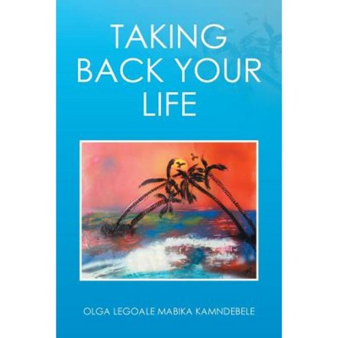 Taking Back Your Life Paperback, Xlibris