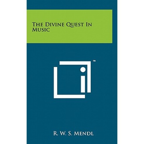 The Divine Quest in Music Hardcover, Literary Licensing, LLC