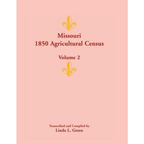 Missouri 1850 Agricultural Census: Volume 2 Paperback, Heritage Books