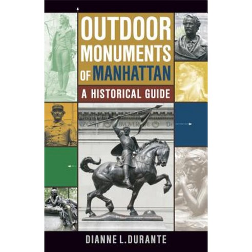 Outdoor Monuments of Manhattan: A Historical Guide Paperback, New York University Press