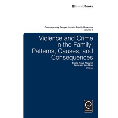 Violence and Crime in the Family: Patterns Causes and Consequences Hardcover, Emerald Group Publishing