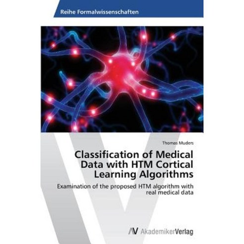 Classification of Medical Data with Htm Cortical Learning Algorithms Paperback, AV Akademikerverlag