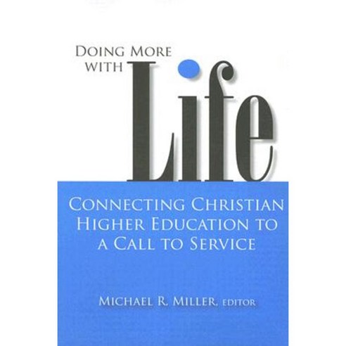 Doing More with Life: Connecting Christian Higher Education to a Call to Service Paperback, Baylor University Press