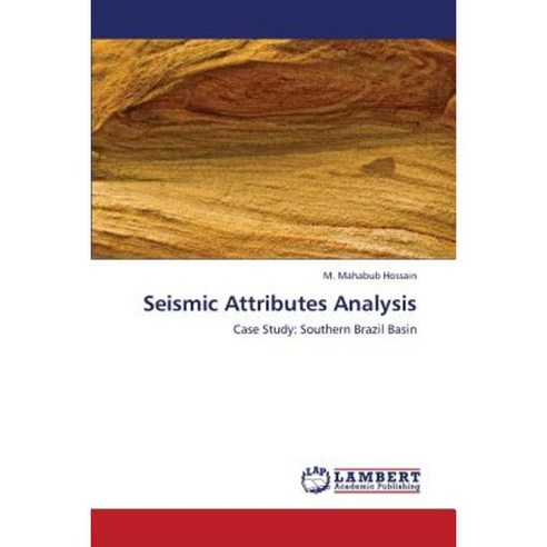Seismic Attributes Analysis Paperback, LAP Lambert Academic Publishing